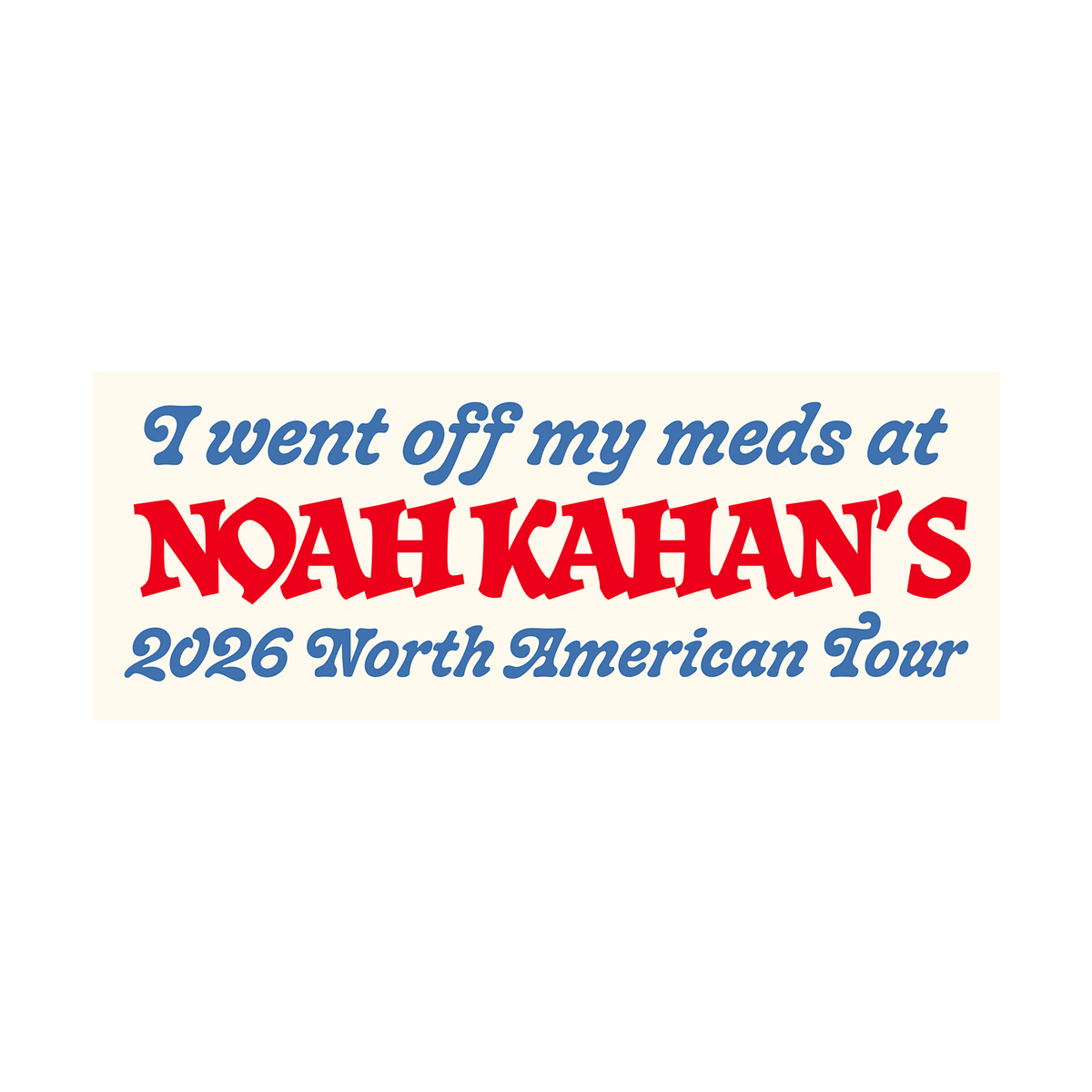 Off My Meds Bumper Sticker - Noah Kahan Official Website